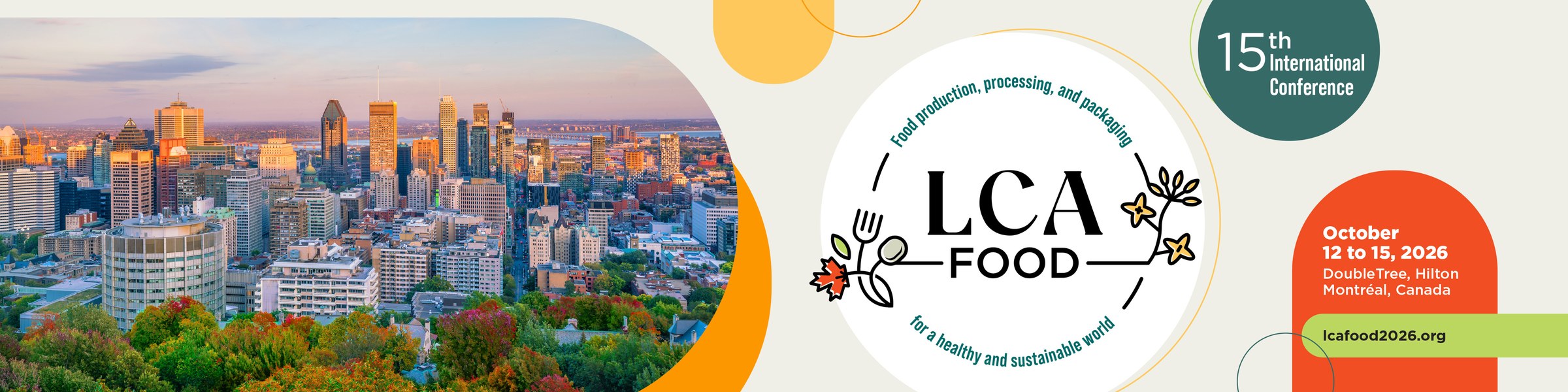 LCA Food 2026 — 15th International Conference. Food production, processing and packaging for a healthy and sustainable world. October 12 to 15, 2026, DoubleTree by Hilton Montréal, Canada.